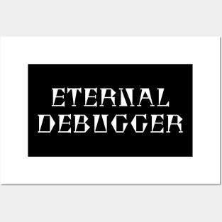 Eternal Debugger Posters and Art